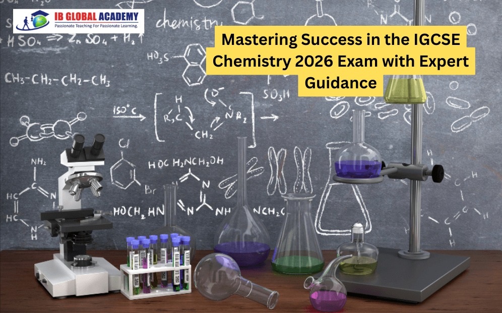 Mastering Success in the IGCSE Chemistry 2026 Exam with Expert Guidance